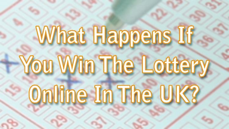 What Happens If You Win The Lottery Online In The UK?