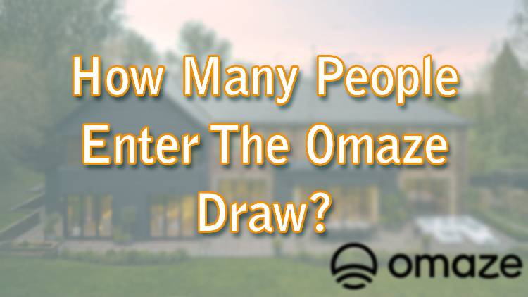 How Many People Enter The Omaze Draw?