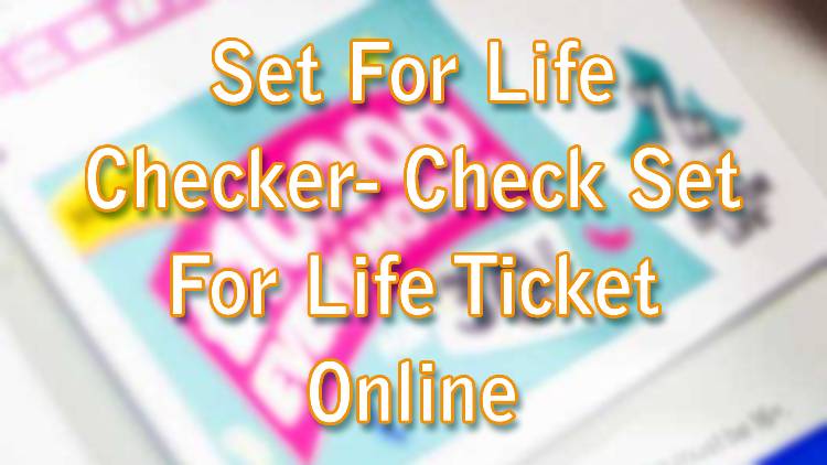 Set For Life Checker- Check Set For Life Ticket Online