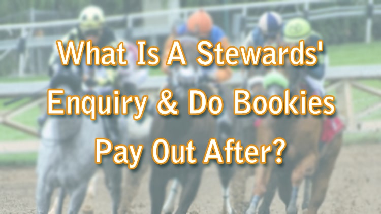 What Is A Stewards' Enquiry & Do Bookies Pay Out After?